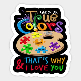 I See Your True Colors That's Why I Love You Autism Awareness Sticker